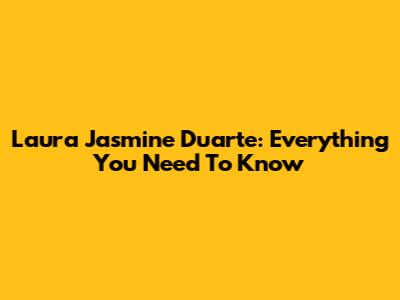 Laura Jasmine Duarte: Everything You Need To Know