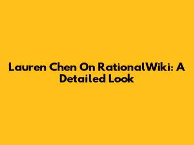 Lauren Chen On RationalWiki: A Detailed Look