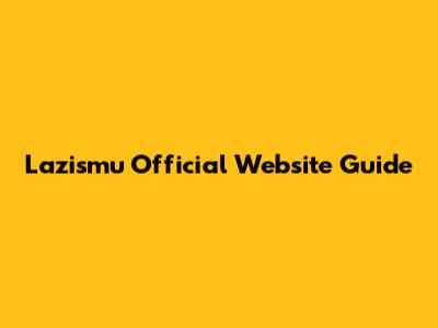 Lazismu Official Website Guide