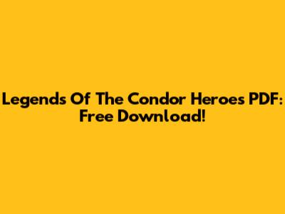 Legends Of The Condor Heroes PDF: Free Download!