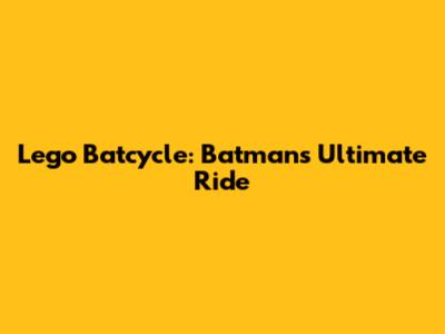 Lego Batcycle: Batman's Ultimate Ride