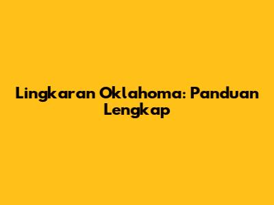Lingkaran Oklahoma: Panduan Lengkap