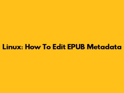 Linux: How To Edit EPUB Metadata