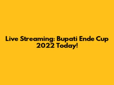 Live Streaming: Bupati Ende Cup 2022 Today!