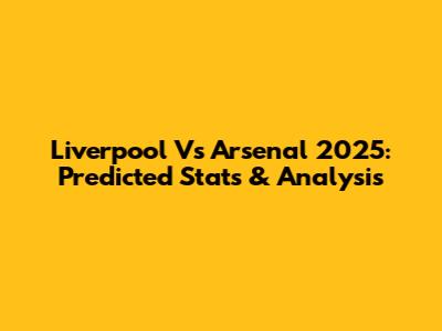 Liverpool Vs Arsenal 2025: Predicted Stats & Analysis