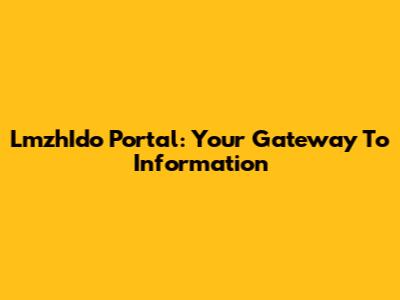 LmzhIdo Portal: Your Gateway To Information