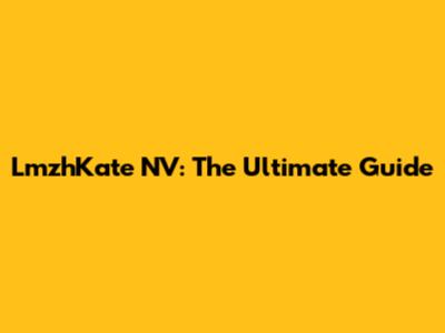 LmzhKate NV: The Ultimate Guide