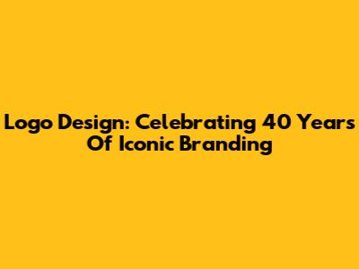 Logo Design: Celebrating 40 Years Of Iconic Branding