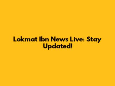 Lokmat Ibn News Live: Stay Updated!