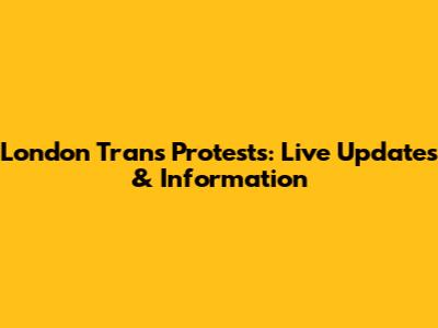 London Trans Protests: Live Updates & Information