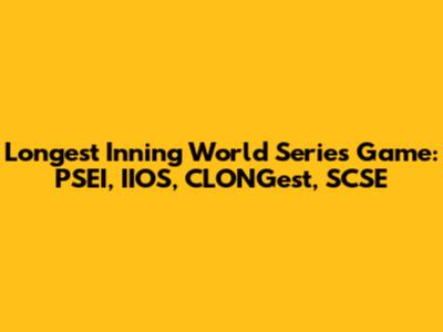 Longest Inning World Series Game: PSEI, IIOS, CLONGest, SCSE