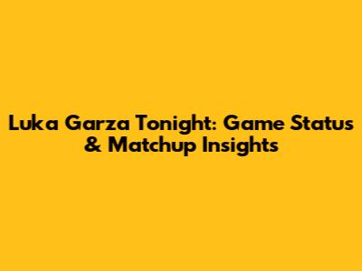 Luka Garza Tonight: Game Status & Matchup Insights