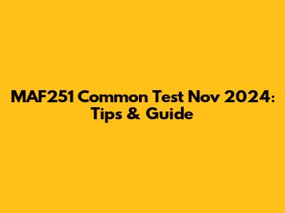 MAF251 Common Test Nov 2024: Tips & Guide