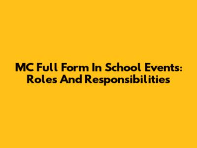 MC Full Form In School Events: Roles And Responsibilities