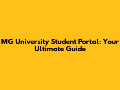 MG University Student Portal: Your Ultimate Guide