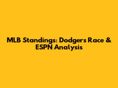 MLB Standings: Dodgers' Race & ESPN Analysis