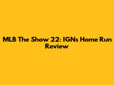 MLB The Show 22: IGN's Home Run Review