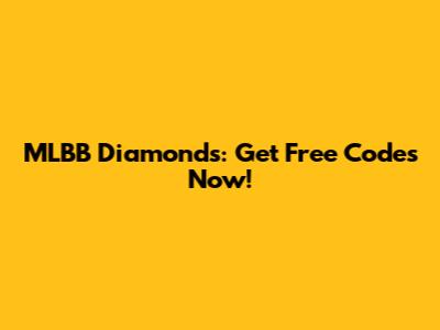 MLBB Diamonds: Get Free Codes Now!