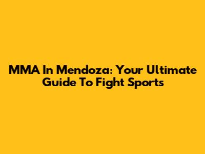 MMA In Mendoza: Your Ultimate Guide To Fight Sports