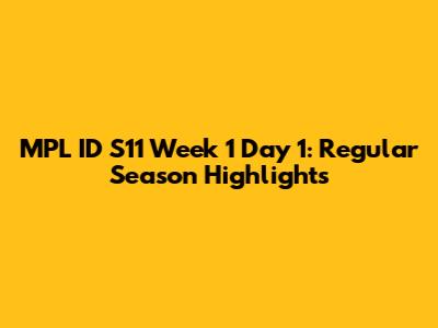 MPL ID S11 Week 1 Day 1: Regular Season Highlights