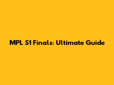 MPL S1 Finals: Ultimate Guide