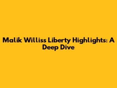 Malik Willis's Liberty Highlights: A Deep Dive