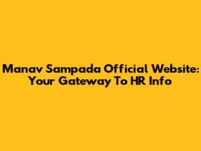 Manav Sampada Official Website: Your Gateway To HR Info