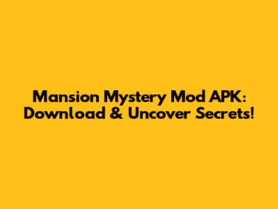 Mansion Mystery Mod APK: Download & Uncover Secrets!