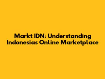 Markt IDN: Understanding Indonesia's Online Marketplace