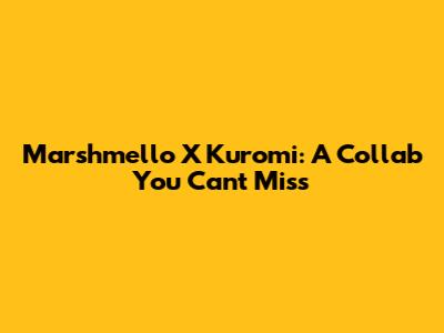 Marshmello X Kuromi: A Collab You Can't Miss
