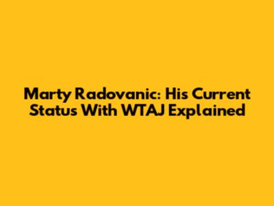 Marty Radovanic: His Current Status With WTAJ Explained