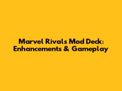 Marvel Rivals Mod Deck: Enhancements & Gameplay
