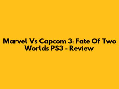 Marvel Vs Capcom 3: Fate Of Two Worlds PS3 - Review