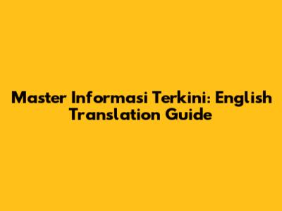 Master 'Informasi Terkini': English Translation Guide