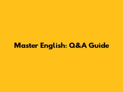 Master English: Q&A Guide