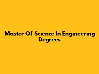 Master Of Science In Engineering Degrees