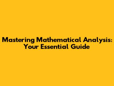 Mastering Mathematical Analysis: Your Essential Guide