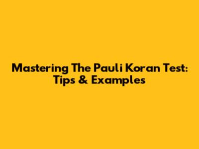 Mastering The Pauli Koran Test: Tips & Examples
