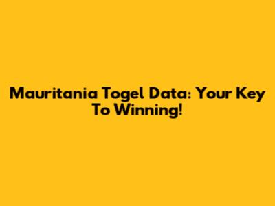 Mauritania Togel Data: Your Key To Winning!