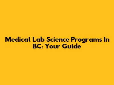 Medical Lab Science Programs In BC: Your Guide