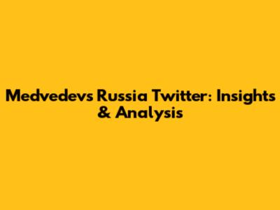 Medvedev's Russia Twitter: Insights & Analysis