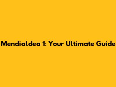 Mendialdea 1: Your Ultimate Guide