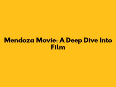 Mendoza Movie: A Deep Dive Into Film