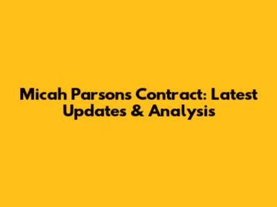Micah Parsons Contract: Latest Updates & Analysis