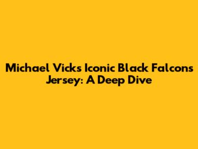 Michael Vick's Iconic Black Falcons Jersey: A Deep Dive