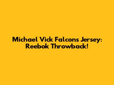 Michael Vick Falcons Jersey: Reebok Throwback!