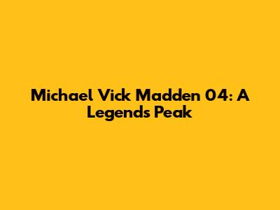 Michael Vick Madden 04: A Legend's Peak