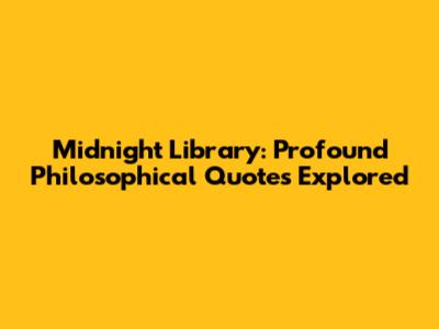 Midnight Library: Profound Philosophical Quotes Explored