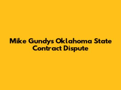 Mike Gundy's Oklahoma State Contract Dispute
