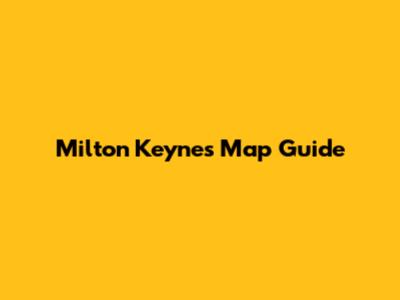 Milton Keynes Map Guide
